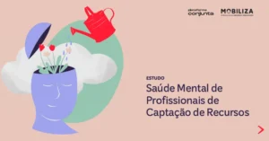 Estudo Saude Mental de Profissionais de Captacao de Recursos