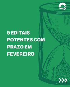Leia mais sobre o artigo 5 editais potentes com prazo em fevereiro de 2026
