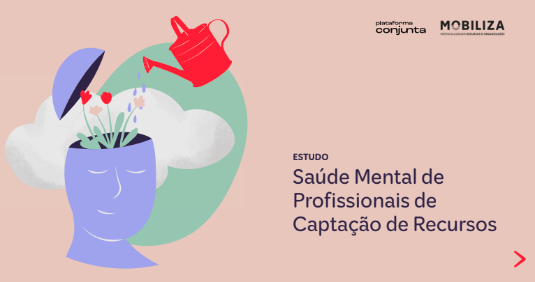 Leia mais sobre o artigo Saúde mental na captação de recursos: dois anos depois, o alerta continua